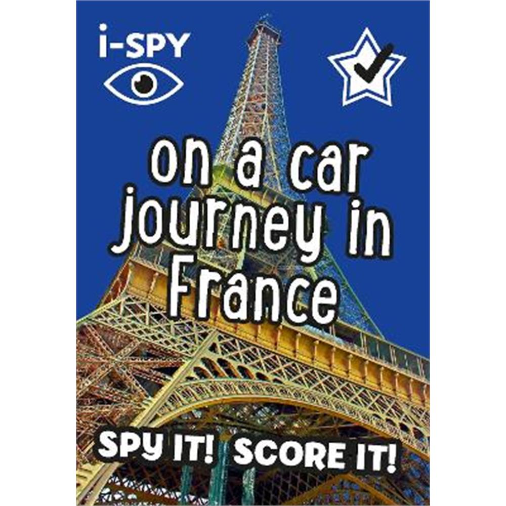 i-SPY On a Car Journey in France: Spy it! Score it! (Collins Michelin i-SPY Guides) (Paperback)